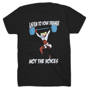 LISTEN TO YOUR TRAINER NOT THE VOICES (T-SHIRTS)